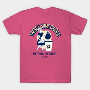 There's Some Chores In This House T-Shirt